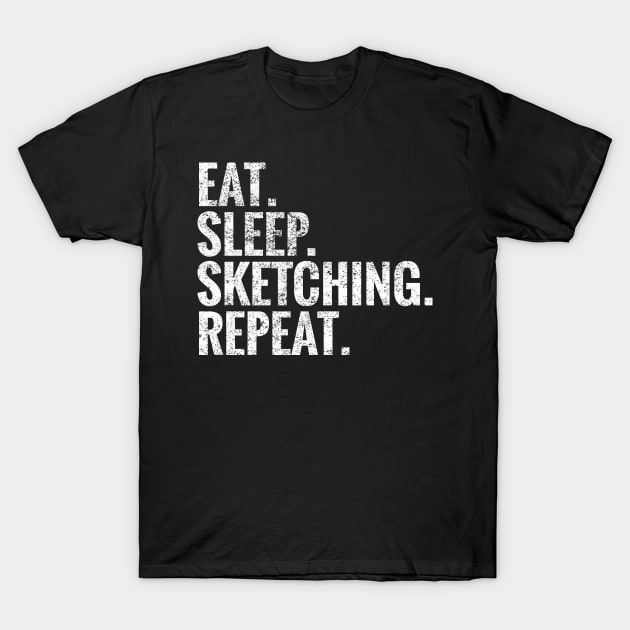 Eat Sleep Sketching Repeat T-Shirt by TeeLogic